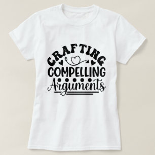 Het maken van dwingende argumenten Juridische gift T-shirt