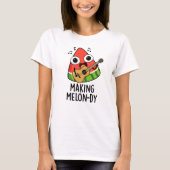 Het maken van Melon-dy Funny Melon Pun T-shirt (Voorkant)