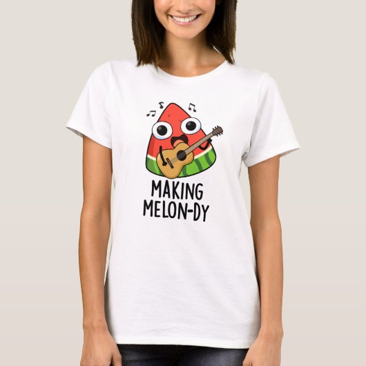 Het maken van Melon-dy Funny Melon Pun T-shirt (Voorkant)
