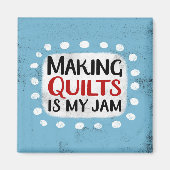 Het maken van quilts is mijn jam koelkastmagneet magneet (Voorkant)
