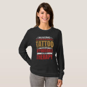Het maken van Tattoo is Therapy Funny Tattoo Artis T-shirt (Voorkant volledig)