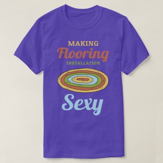 Het maken van Vloeren Installatie Sexy T-shirt (Design voorkant)