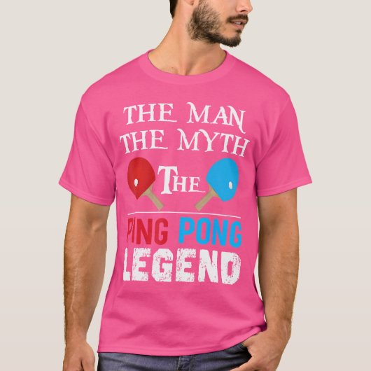 Het Man The Myth The Ping Pong Legend Funny Ping P T-shirt (Voorkant)