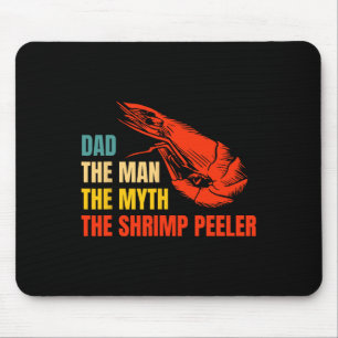 Het Man The Myth The Shrimp Peeler Fathers Day Muismat
