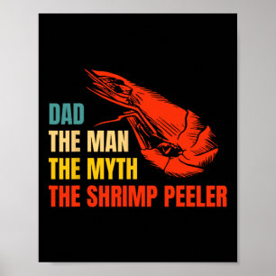 Het Man The Myth The Shrimp Peeler Fathers Day Poster