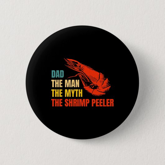 Het Man The Myth The Shrimp Peeler Fathers Day Ronde Button 5,7 Cm (Voorkant)