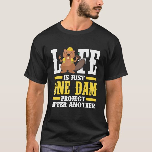 Het Mannen leven is slechts één dam project na een T-shirt (Voorkant)
