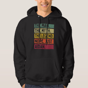 Het Mannen Man De mythe De legende Nope Just Aidan Hoodie