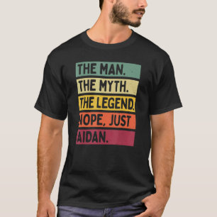 Het Mannen Man De mythe De legende Nope Just Aidan T-shirt