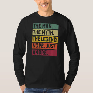 Het Mannen Man De mythe De legende Nope Just Andre T-shirt