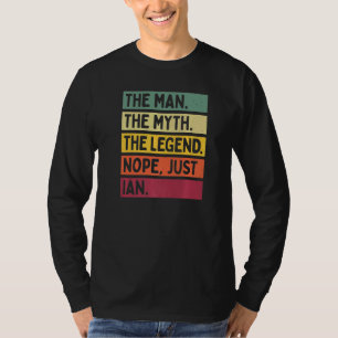 Het Mannen Man De mythe De legende Nope Just Ian Q T-shirt