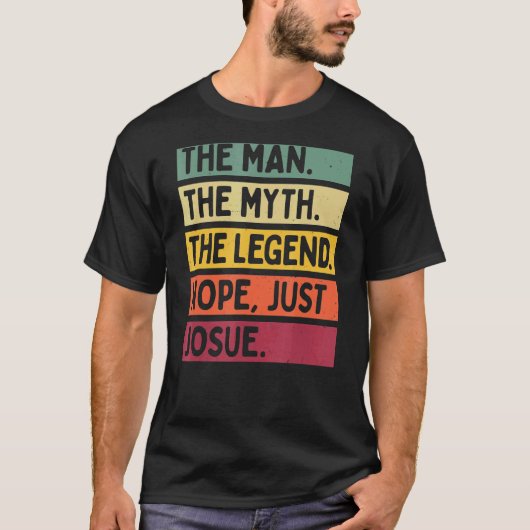 Het Mannen Man De mythe De legende Nope Just Josue T-shirt (Voorkant)