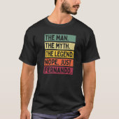 Het Mannen Man The Myth The Legend Nope Just Ferna T-shirt (Voorkant)