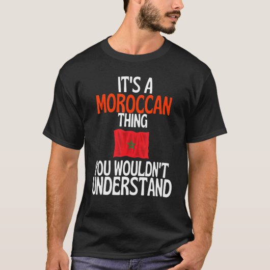 Het Marokkaanse ding dat je Moro niet zou begrijpe T-shirt (Voorkant)