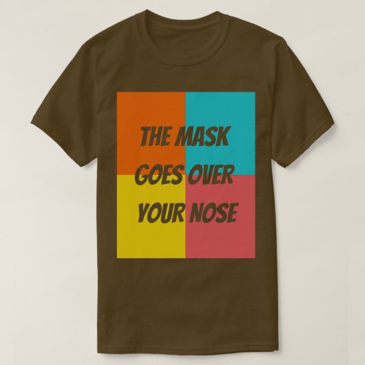 Het masker gaat over je neus t-shirt (Design voorkant)