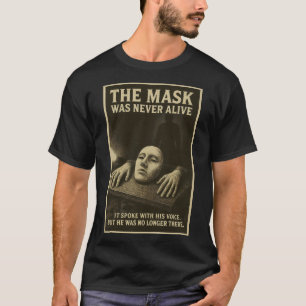 Het masker was nooit levend - een fluisteraar in d t-shirt