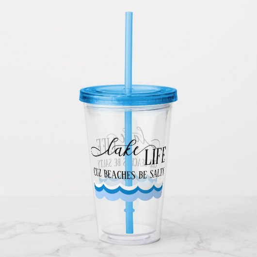 Het meer van Life Cuz stranden zijn zout Acryl Drinkbeker (Voorkant)