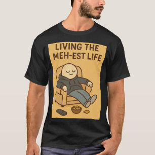 Het meest meh leven leiden t-shirt