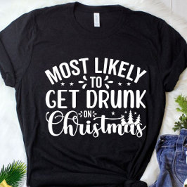 Het meest waarschijnlijk dat je Drink kerstfeest k T-shirt