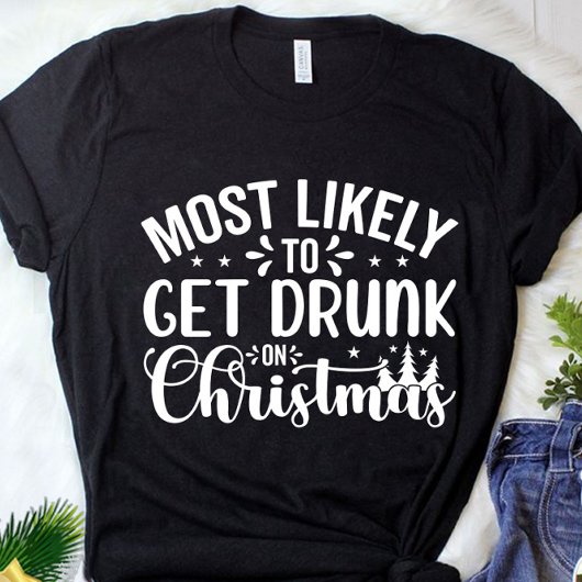 Het meest waarschijnlijk dat je Drink kerstfeest k T-shirt