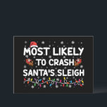 Het meest waarschijnlijk dat Santas Santas Slapigh Kaart<br><div class="desc">Het meest waarschijnlijke aan de sleeste,  grappige kerstfeestdag van de kerstman die de kerstman heeft getroffen</div>