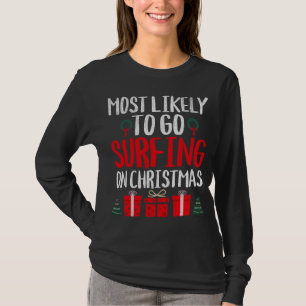 HET MEEST WAARSCHIJNLIJK GAAN SURFEN OP KERSTMIS G T-SHIRT