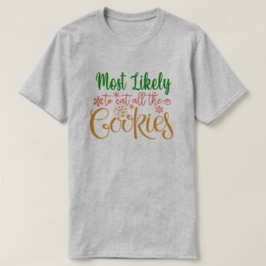Het meest waarschijnlijk om alle koekjes grappige  t-shirt (Design voorkant)