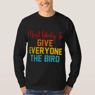 Het meest waarschijnlijk om iedereen de vogel te g t-shirt