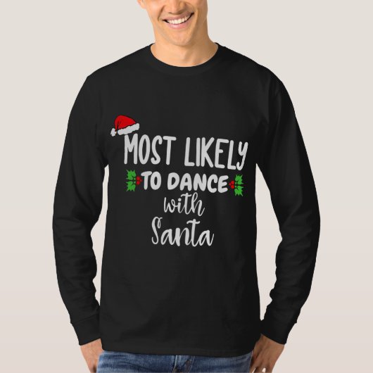 Het meest waarschijnlijk om te dansen met Kerstman T-shirt (Voorkant)