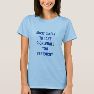 Het meest waarschijnlijke is dat u Pickleball te s T-shirt