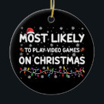 Het meest waarschijnlijke om videogames op kerstga keramisch ornament<br><div class="desc">Het meest waarschijnlijke om videogames op kerstgamer te spelen</div>