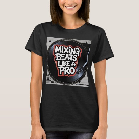 Het mengen van Beats Like A Pro T-shirt (Voorkant)