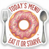 Het menu van vandaag: Eet het of verhonger - Grapp Sticker (Voorkant)