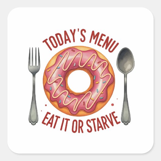 Het menu van vandaag: Eet het of verhonger - Grapp Vierkante Sticker (Voorkant)