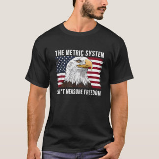 Het metrische systeem kan vrijheid niet meten 4th  t-shirt