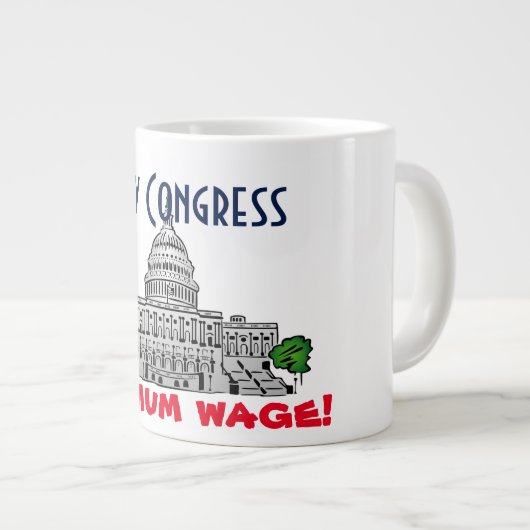 "Het minimumloon van het Congres betalen!" Grote Koffiekop (Voorkant rechts)