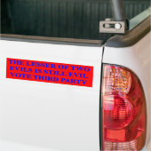 Het minste van twee kwaden is nog steeds kwaad bumpersticker (Op Truck)