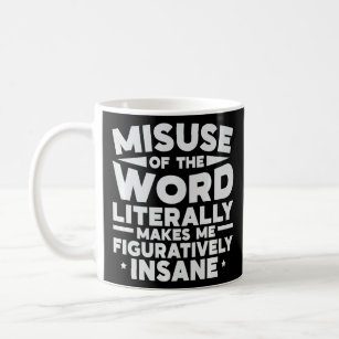 Het misbruik van het woord maakt me letterlijk fig koffiemok