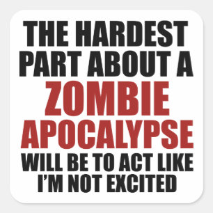 Het moeilijkste deel van een Zombie-apocalyps Vierkante Sticker