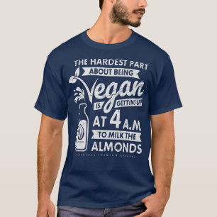 Het moeilijkste is om Vegan te zijn: het melken va T-shirt