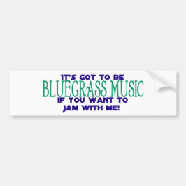 Het moet Bluegrass Muziek zijn Bumpersticker