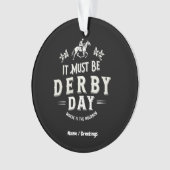 Het moet Derby Day Nice Pet zijn waar Bourbon is Ornament (voorkant)