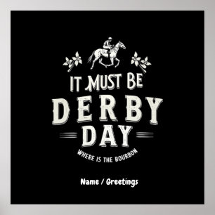 Het moet Derby Day Nice Pet zijn waar Bourbon is Poster