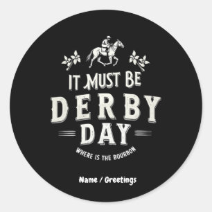 Het moet Derby Day Nice Pet zijn waar Bourbon is Ronde Sticker