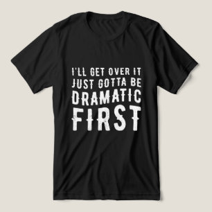 Het moet eerst dramatisch zijn Tri-Blend shirt
