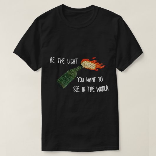 Het molotov-licht dat je in de wereld wilt zien t-shirt (Design voorkant)