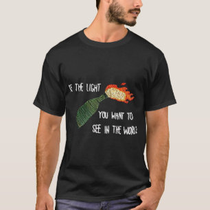 Het molotov-licht dat je in de wereld wilt zien t-shirt