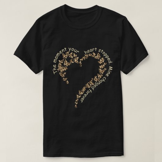 Het moment waarop je hart stopte, veranderde mijn  t-shirt (Design voorkant)