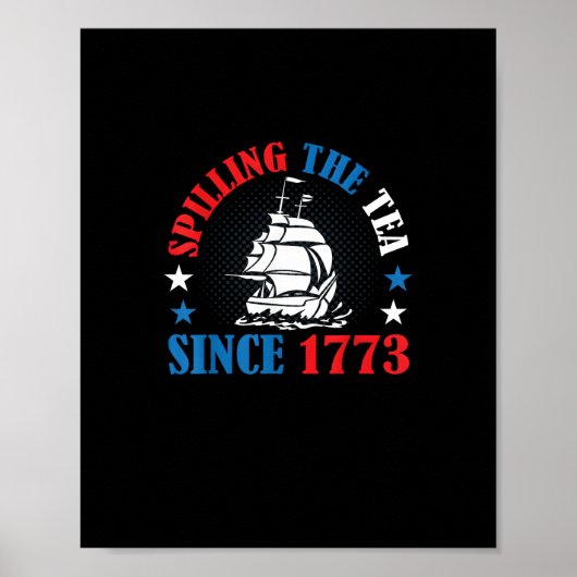 Het morsen van de thee sinds 1773 Amerikaanse gesc Poster (Voorkant)