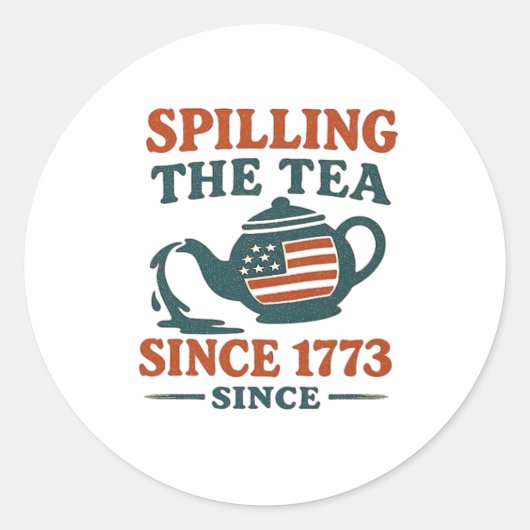 Het morsen van de thee sinds 1773 Classic Ronde Sticker (Voorkant)